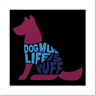 Dog Mum Life is Ruff Posters and Art